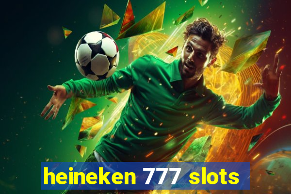 heineken 777 slots