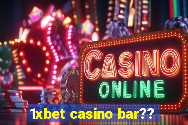 1xbet casino bar??