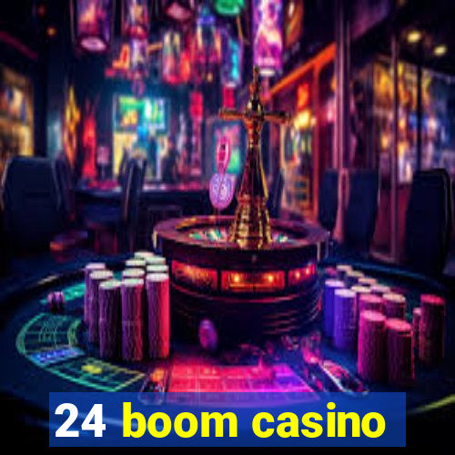 24 boom casino