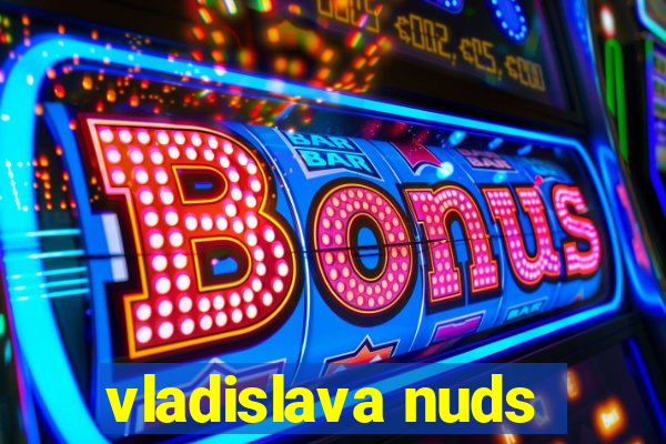 vladislava nuds