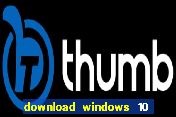 download windows 10 home iso 64 bit