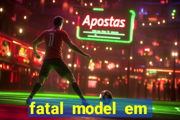 fatal model em eunapolis bahia