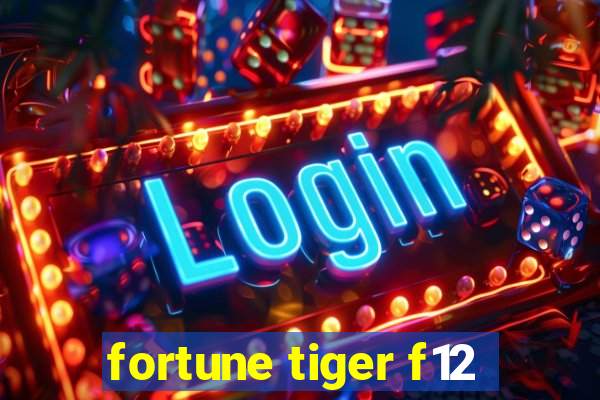 fortune tiger f12