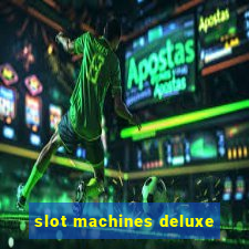 slot machines deluxe