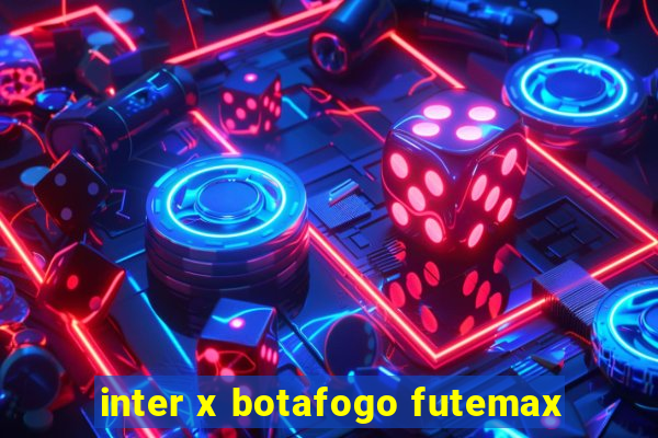 inter x botafogo futemax