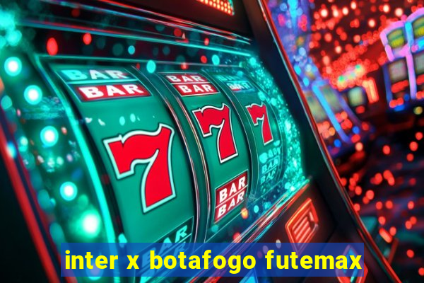 inter x botafogo futemax