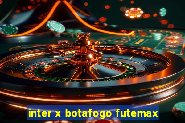 inter x botafogo futemax