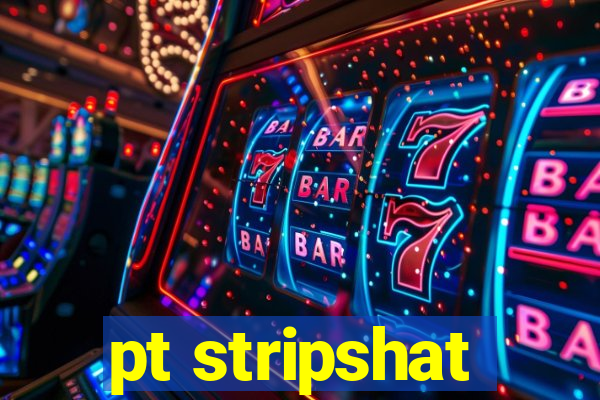 pt stripshat