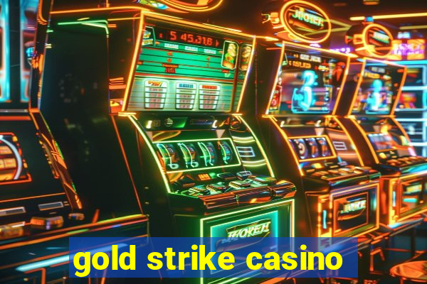 gold strike casino