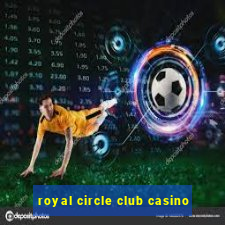 royal circle club casino