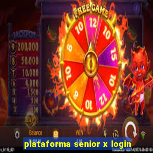 plataforma senior x login