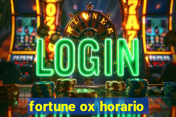 fortune ox horario