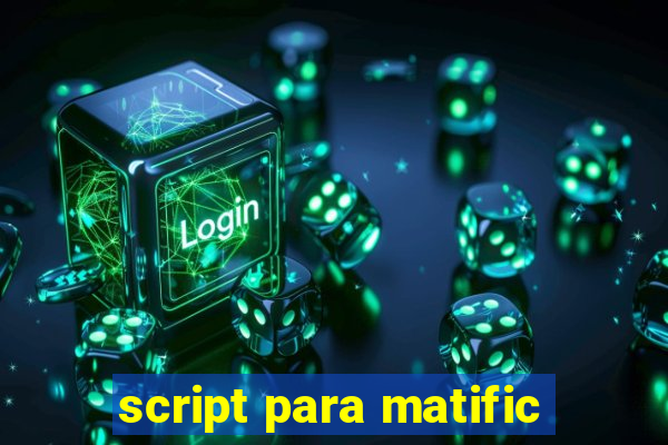 script para matific