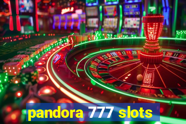 pandora 777 slots