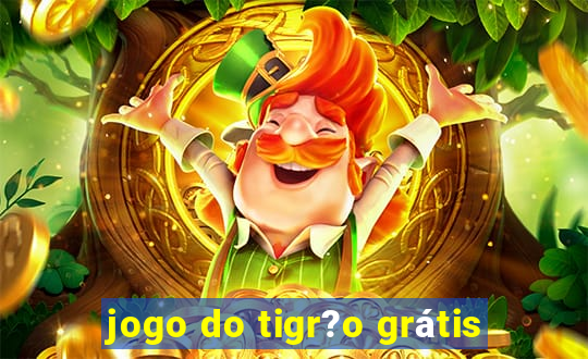 jogo do tigr?o grátis