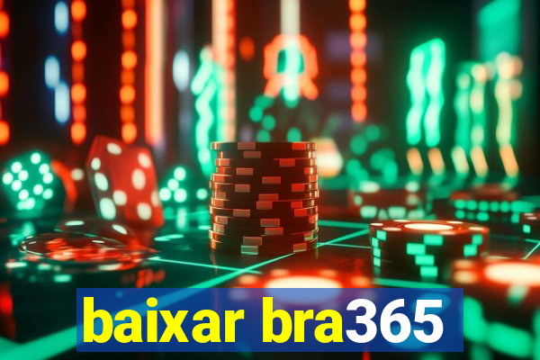 baixar bra365