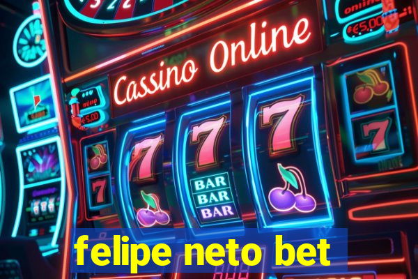 felipe neto bet