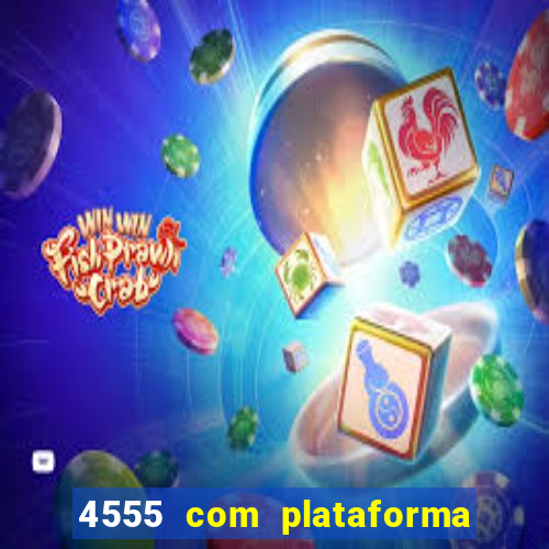 4555 com plataforma de jogos