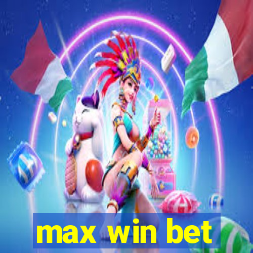 max win bet