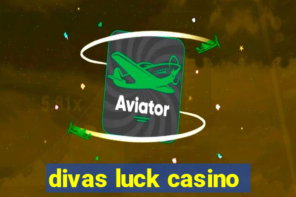 divas luck casino