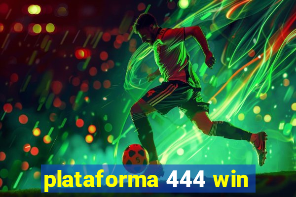 plataforma 444 win