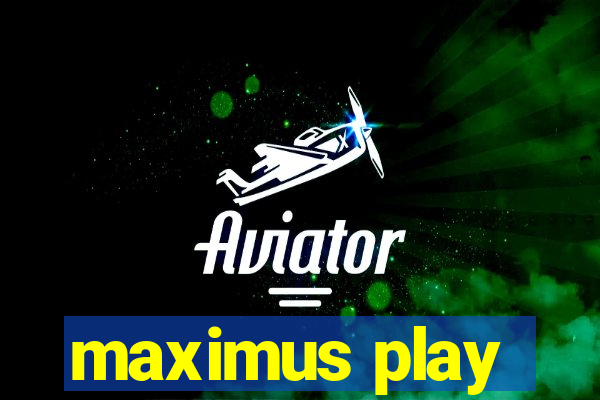 maximus play