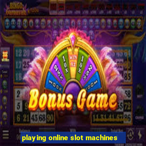 playing online slot machines