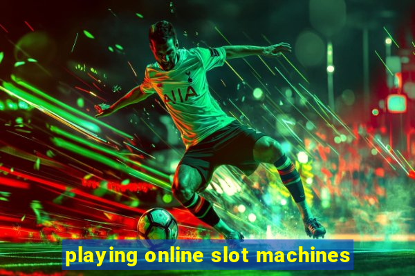 playing online slot machines