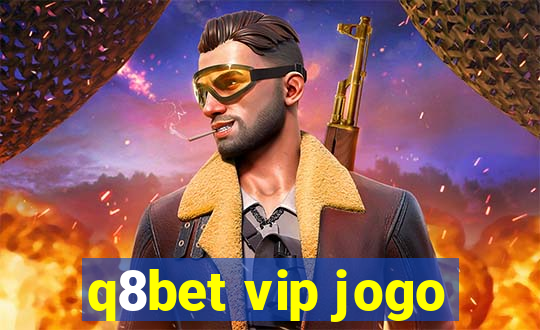 q8bet vip jogo