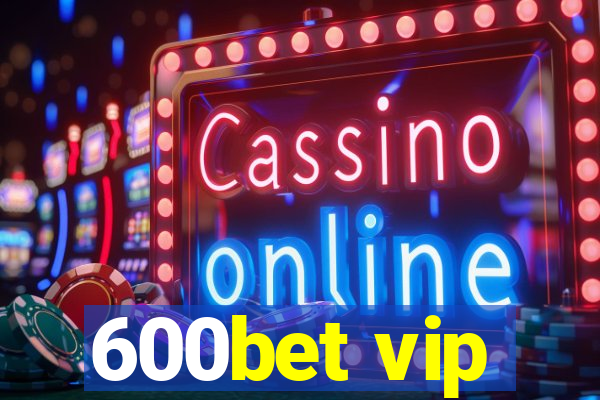 600bet vip