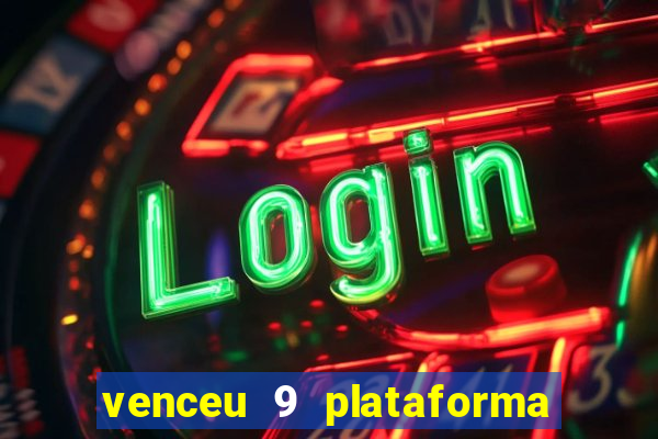 venceu 9 plataforma de jogos