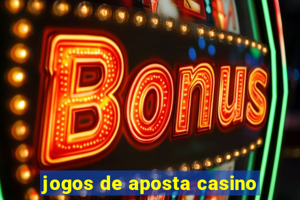 jogos de aposta casino