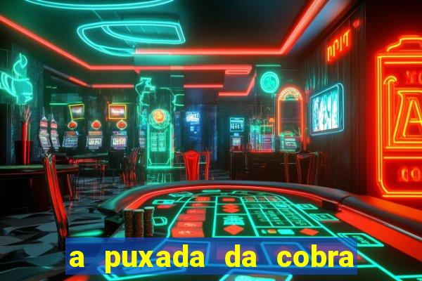 a puxada da cobra no jogo do bicho