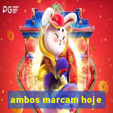 ambos marcam hoje