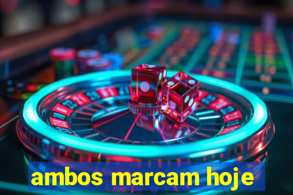 ambos marcam hoje