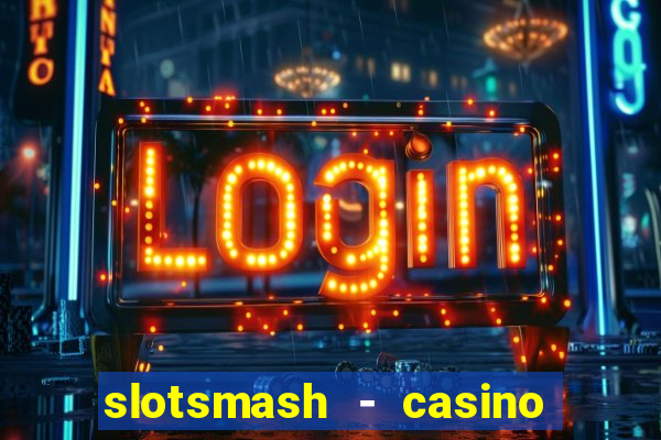 slotsmash - casino slots game