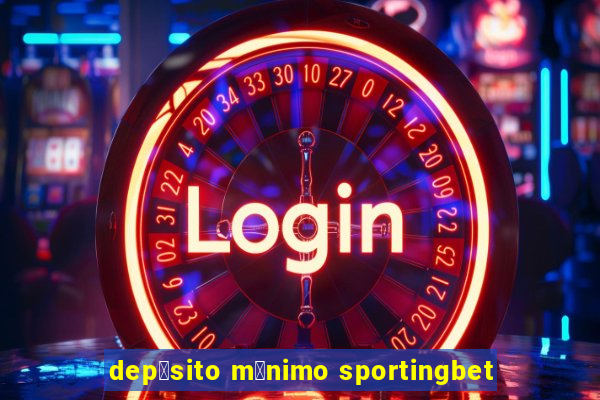 dep贸sito m铆nimo sportingbet