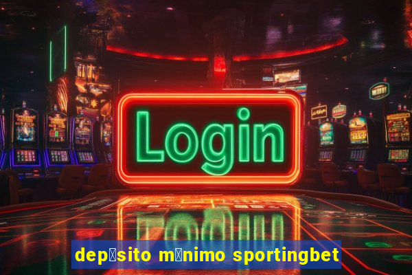 dep贸sito m铆nimo sportingbet