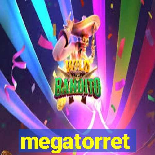 megatorret