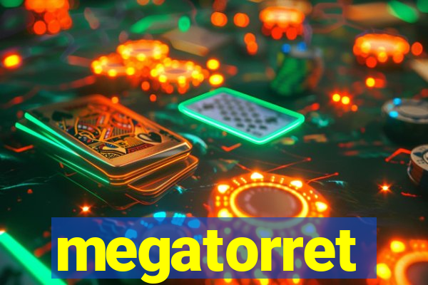 megatorret