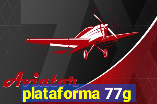 plataforma 77g