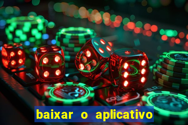 baixar o aplicativo bet app