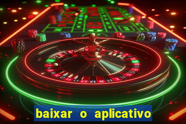 baixar o aplicativo bet app