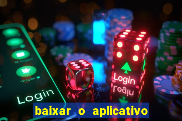 baixar o aplicativo bet app