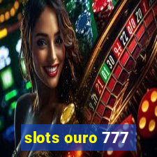 slots ouro 777