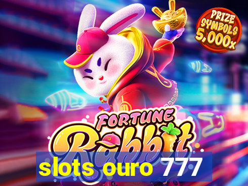 slots ouro 777