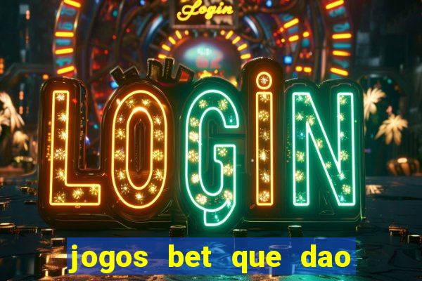 jogos bet que dao bonus no cadastro