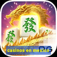 casinos en mexico