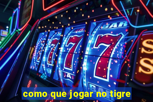 como que jogar no tigre