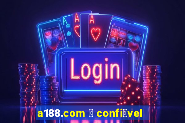 a188.com 茅 confi谩vel